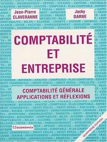 Couverture du livre « Comptabilité et entreprise ; comptabilité générale, applications et réflexions (4e édition) » de Jean-Pierre Claveranne et Jacky Darne aux éditions Economica