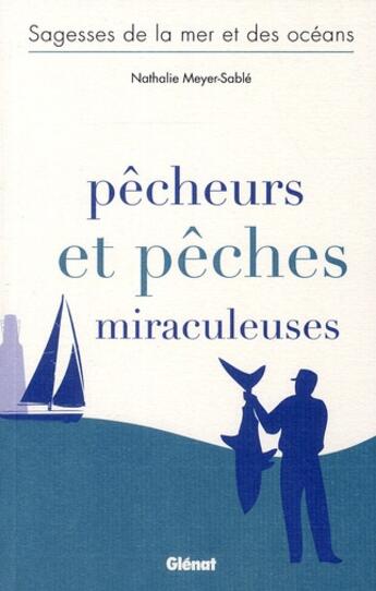 Couverture du livre « Pêcheurs et pêches miraculeuses » de Nathalie Meyer-Sable aux éditions Glenat