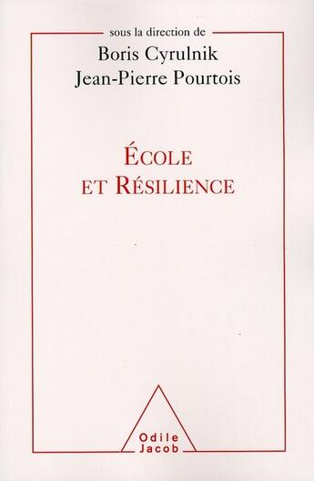 Couverture du livre « École et résilience » de Jean-Pierre Pourtois et Boris Cyrulnik aux éditions Odile Jacob