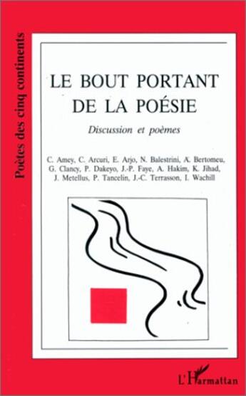 Couverture du livre « Le bout portant de la poésie ; discussion et poèmes » de  aux éditions L'harmattan