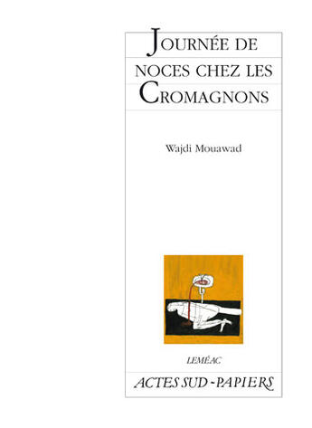 Couverture du livre « Journée de noces chez les cromagnons » de Wajdi Mouawad aux éditions Actes Sud-papiers