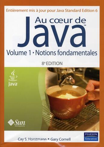 Couverture du livre « Au coeur de Java t.1 ; notions fondamentales (8e édition) » de Cay S. Horstmann et Gary Cornell aux éditions Pearson