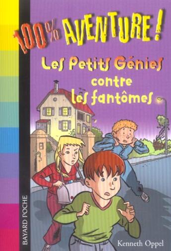 Couverture du livre « Les petits genies contre les fantomes » de Kenneth Oppel aux éditions Bayard Jeunesse