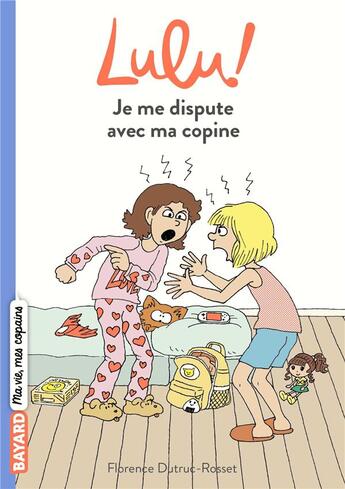 Couverture du livre « C'est la vie Lulu ! : je me dispute avec ma copine » de Marylise Morel et Florence Dutruc-Rosset aux éditions Bayard Jeunesse