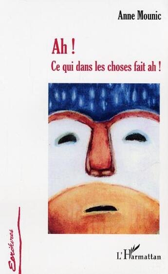 Couverture du livre « Ah! ce qui dans les choses fait ah » de Anne Mounic aux éditions L'harmattan