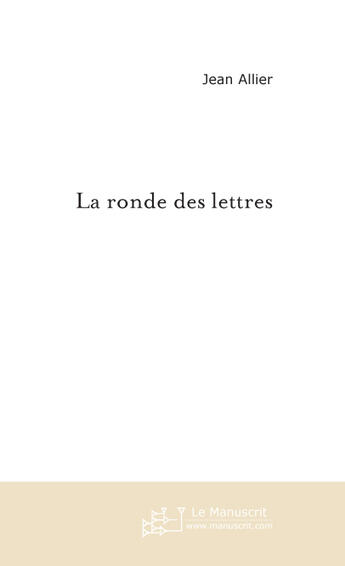 Couverture du livre « La ronde des lettres » de Allier Luis aux éditions Le Manuscrit