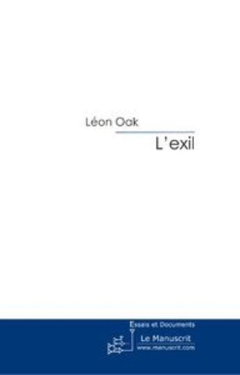 Couverture du livre « L'éxil ; à la recherche de l'universel » de Leon Oak aux éditions Le Manuscrit