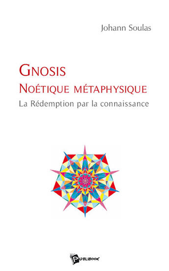 Couverture du livre « Gnosis noétique métaphysique » de Johann Soulas aux éditions Publibook