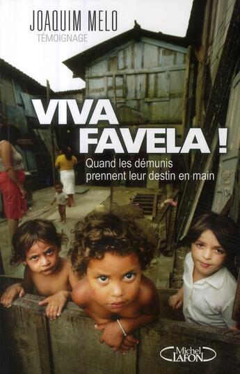 Couverture du livre « Viva favela ! quand les démunis prennent leur destin en main » de Joaquim Melo aux éditions Michel Lafon