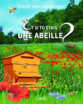 Couverture du livre « Et si tu étais une abeille ? » de Didier Van Cauwelaert aux éditions Michel Lafon