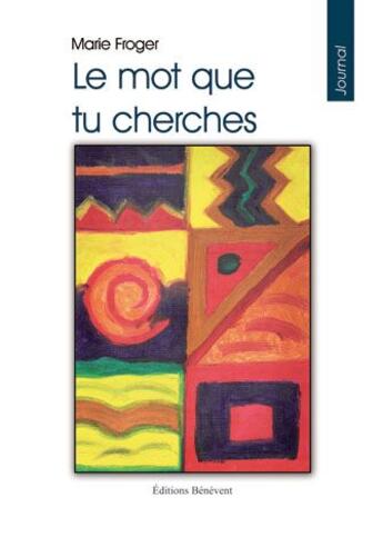 Couverture du livre « Le mot que tu cherches » de Marie Froger aux éditions Benevent