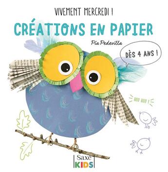 Couverture du livre « Vivement mercredi ! : créations en papier » de Pia Pedevilla aux éditions De Saxe