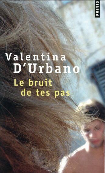 Couverture du livre « Le bruit de tes pas » de Valentina D'Urbano aux éditions Points