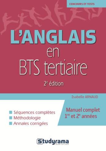 Couverture du livre « L'anglais en BTS tertiaire : manuel complet ; 1re et 2e années ; séquences complètes, méthodologie, annales corrigées (2e édition) » de Isabelle Arnaud aux éditions Studyrama