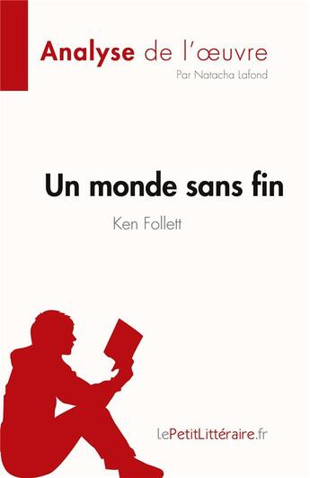 Couverture du livre « Un monde sans fin de Ken Follett : résumé complet et analyse détaillée de l'oeuvre » de Natacha Lafond aux éditions Lepetitlitteraire.fr