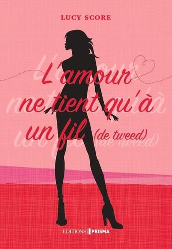 Couverture du livre « L'amour ne tient qu'à un fil (de tweed) » de Lucy Score aux éditions Prisma