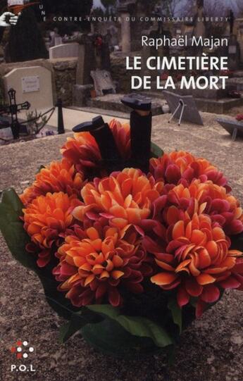 Couverture du livre « Le cimetière de la mort ; une contre-enquête du commissaire Liberty » de Raphael Majan aux éditions P.o.l