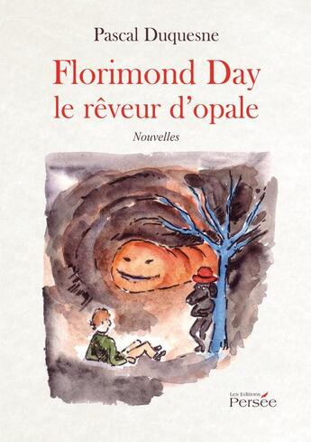 Couverture du livre « Florimond Day le rêveur d'opale » de Pascal Duquesne aux éditions Persee