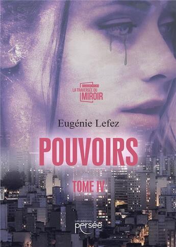 Couverture du livre « Pouvoirs Tome 4 » de Eugenie Lefez aux éditions Persee