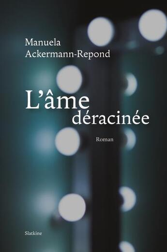 Couverture du livre « L'âme déracinée » de Manuela Ackermann-Repond aux éditions Slatkine