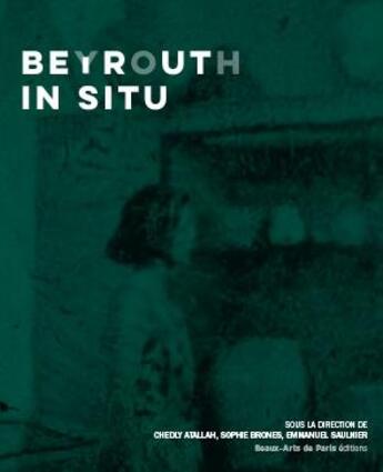 Couverture du livre « Beyrouth in situ » de  aux éditions Ensba