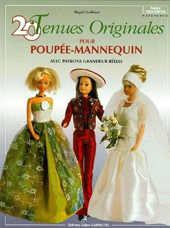 Couverture du livre « 20 tenues originales pour poupées mannequins » de Magali Guilbaud aux éditions Editions Carpentier