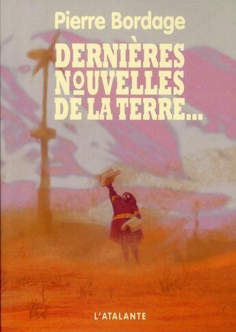 Couverture du livre « Dernière nouvelle de la Terre... » de Pierre Bordage aux éditions L'atalante