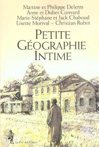 Couverture du livre « Petite Geographie Intime » de Philippe Delerm aux éditions Pre Aux Clercs
