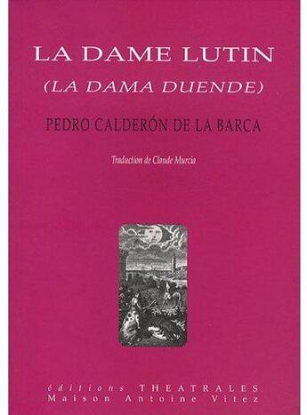 Couverture du livre « La Dame lutin (la dama Duende) » de Pedro Calderon De La Barca aux éditions Theatrales