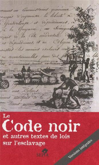 Couverture du livre « Le code noir et autres textes de lois sur l'esclavage » de Marie-José Tubiana aux éditions Sepia