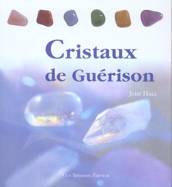 Couverture du livre « Cristaux de guerison » de Judy Hall aux éditions Guy Trédaniel