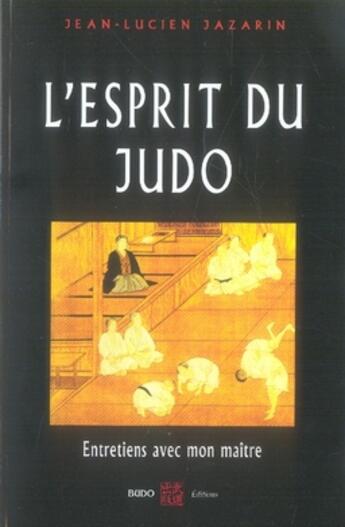 Couverture du livre « L'esprit du judo ; entretiens avec mon maître » de Jean-Lucien Jazarin aux éditions Budo