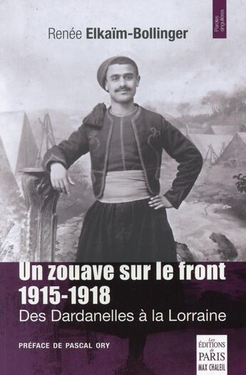 Couverture du livre « Un zouave sur le front ; des Dardanelles à la Lorraine 1915-1918 » de Renee Elkaim-Bollinger aux éditions Paris