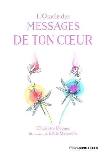 Couverture du livre « L'oracle des messages de ton coeur » de Celia Melesville et Charlotte Daynes aux éditions Contre-dires