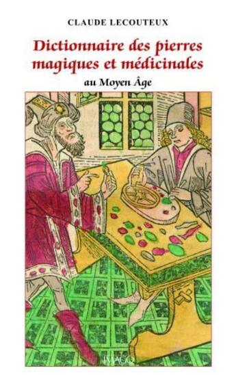 Couverture du livre « Dictionnaire des pierres magiques et médicinales au Moyen Age » de Claude Lecouteux aux éditions Imago