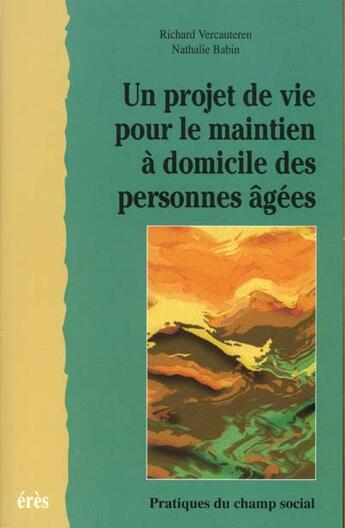 Couverture du livre « Un projet de vie pour le maintien a domicile des personnes agees » de Vercauteren/Babin aux éditions Eres