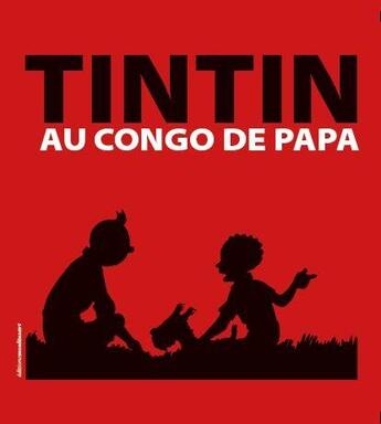 Couverture du livre « Tintin au congo de papa » de De Kuyssche/Couvreur aux éditions Moulinsart Belgique