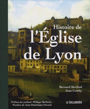 Couverture du livre « Histoire de l'église de Lyon » de Jean Comby et Bernard Berthod aux éditions La Taillanderie