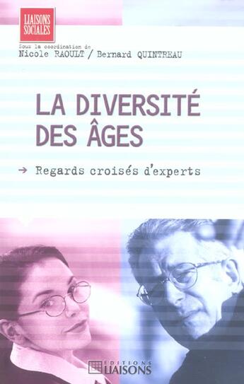 Couverture du livre « La Diversite Des Ages ; Regards Croises D'Experts » de Nicole Raoult et Bernard Quintreau aux éditions Liaisons