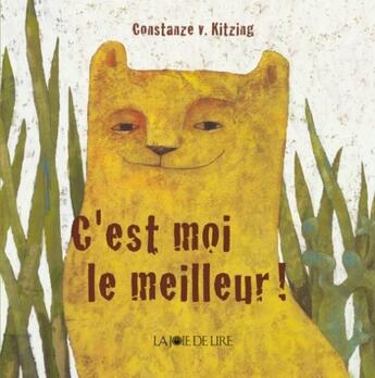 Couverture du livre « C'est moi le meilleur ! » de Kitzing (Von)/Consta aux éditions La Joie De Lire