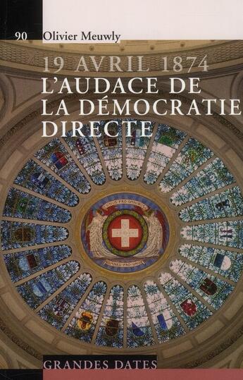 Couverture du livre « 19 avril 1874 ; l'audace de la démocratie directe » de Olivier Meuwly aux éditions Ppur