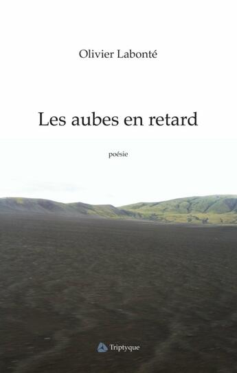 Couverture du livre « Les aubes en retard » de Labonte Olivier aux éditions Triptyque