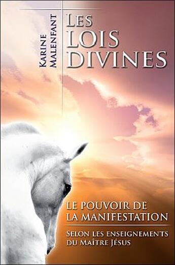 Couverture du livre « Les lois divines ; le pouvoir de la manifestation selon les enseignements du maître Jésus » de Karine Malenfant aux éditions Ada