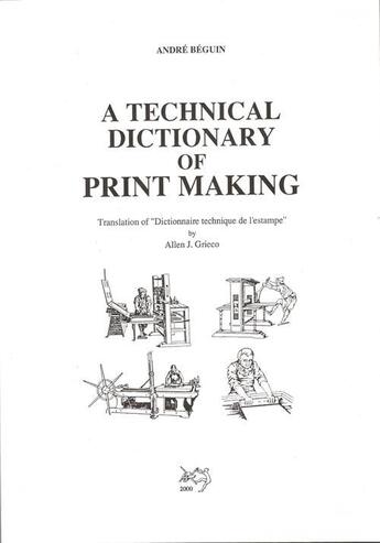 Couverture du livre « A technical dictionary of print making » de Andre Beguin aux éditions Myg/beguin
