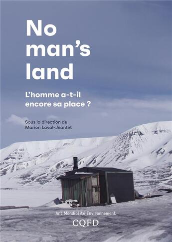 Couverture du livre « No man's land ; l'homme a-t-il encore sa place ? » de Laval-Jeantet, Marion, Collectif aux éditions Cqfd