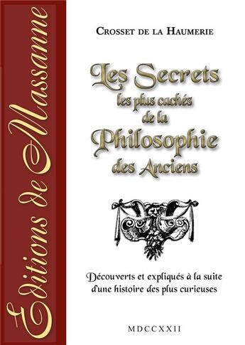 Couverture du livre « Les secrets les plus cachés de la philosophie des anciens ; découverts et expliqués à la suite d'une histoire des plus curieuses » de Francesco Maria Pompeo Colonna aux éditions Massanne