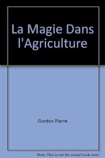 Couverture du livre « La magie dans l'agriculture » de Gordon Pierre aux éditions Signatura