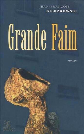 Couverture du livre « Grande faim » de Kierzkowski J-F. aux éditions Perseides