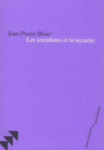 Couverture du livre « Les socialistes et la securité » de Pierre-Jean Blazy aux éditions Bruno Leprince