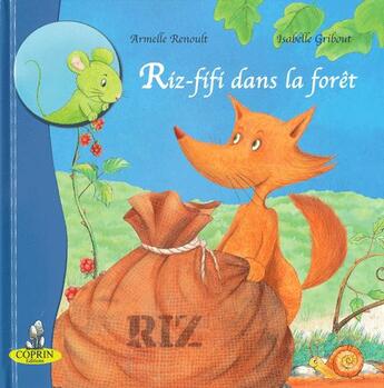 Couverture du livre « Riz-fifi dans la forêt » de Isabelle Gribout et Armelle Renoult aux éditions Editions Du Coprin